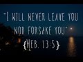 I will never leave you nor forsake you | Thank U Jesus