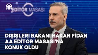 Dışişleri Bakanı Hakan Fidan, AA Editör Masası'na konuk oldu