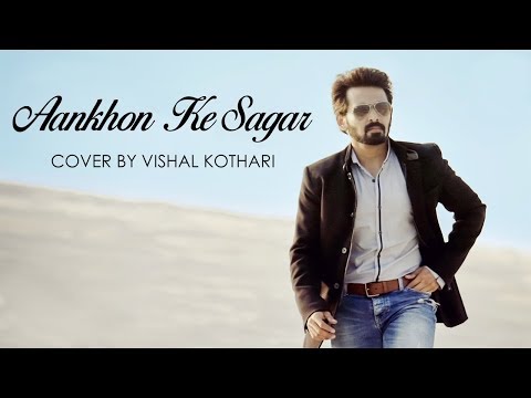 Aankhon Ke Sagar | Vishal Kothari | Hindi Music Video | Shafqat Amanat Ali | Hindi Cover Song