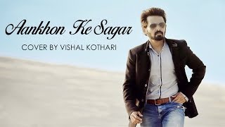 Aankhon Ke Sagar | Vishal Kothari | Hindi Music Video | Shafqat Amanat Ali | Hindi Cover Song