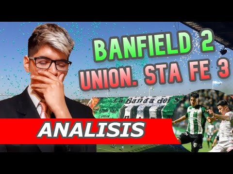 DERROTA QUE DUELE. Banfield 2 Unión 3 (Análisis)