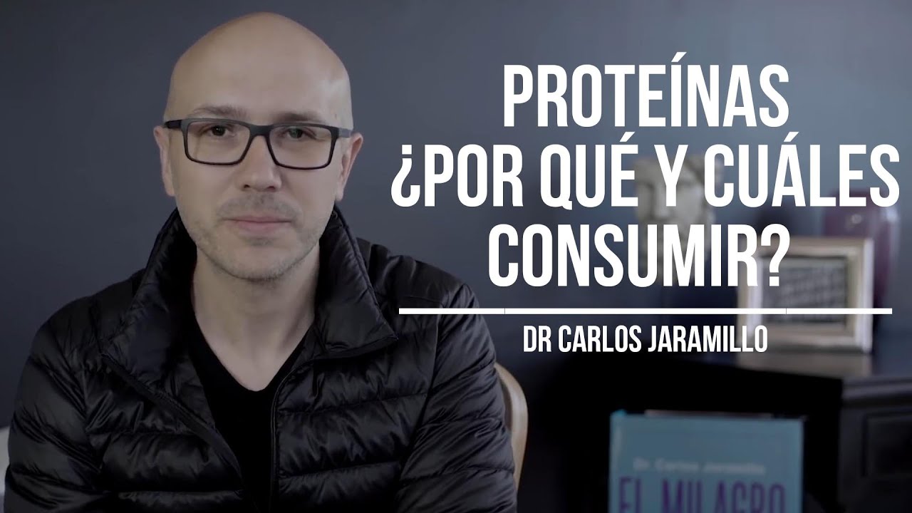 Proteínas ¿Por qué y cuáles consumir? - Dr Carlos Jaramillo