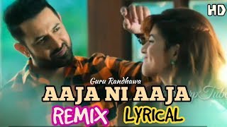 Aaja Ni Aaja💏(REMIX+LYRICAL)-Guru Randhawa | Gippy Grewal |  Mar Gaye Oye Loko