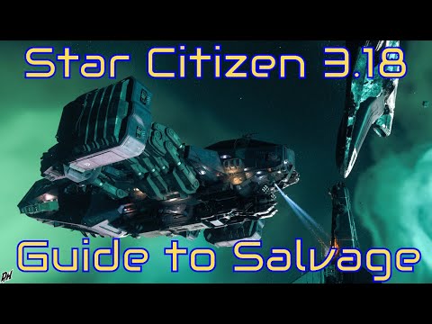 Star Citizen 3.18 Salvage Guide, What you need to know