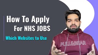 How To Apply For NHS jobs | Which Websites to Use | What jobs to Apply