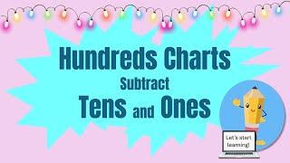 Subtract ones and tens with a hundreds chart.