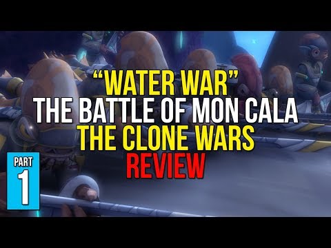 Water War REVIEW - The Battle of Mon Cala Arc [PART 1] - Star Wars: The Clone Wars