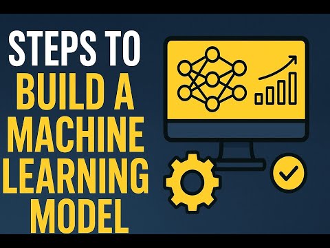 How to Build a Machine Learning Model Step-by-Step