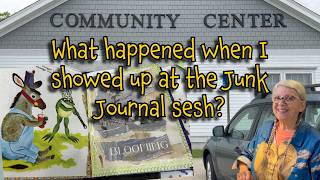 WHAT HAPPENED WHEN I SHOWED UP AT A JUNK JOURNAL SESH AT THE LIBRARY???