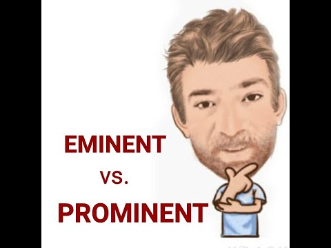 English Tutor Nick P Lesson (617) The Difference Between Prominent and Eminent