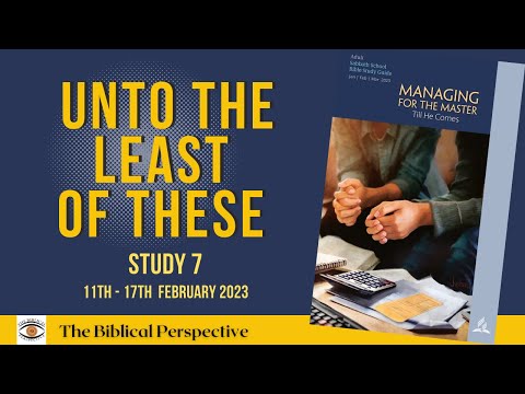 “Unto the Least of These” Lesson 7 Q1 Sabbath School 2023, The Biblical Perspective