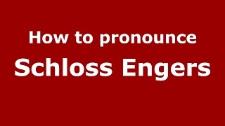 How to pronounce Schloss Engers