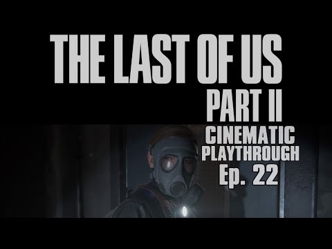 The Last of Us Part II Cinematic Playthrough Ep. 22 PS4 Pro 1080p
