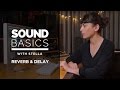 Reverb and Delay Explained – Sound Basics with Stella Episode 4