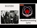 DEICIDE : Dead but dreaming Lyrics