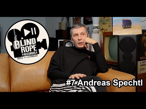 #7 Andreas Spechtl Blind Rope +++A Podcast