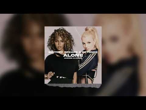 Britney Spears & Beyoncé  - Alone
