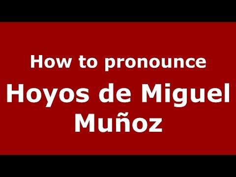 How to pronounce Hoyos de Miguel Muñoz (Spanish/Spain) - PronounceNames.com