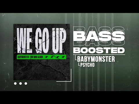 BABYMONSTER - PSYCHO [BASS BOOSTED]