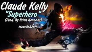 Claude Kelly - Superhero (Prod. By Brian Kennedy) (Hot RnB Music 2011)