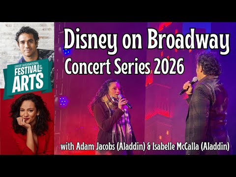 Epcot's Festival of the Arts: Disney on Broadway Concert Series - Adam Jacobs & Isabelle McCalla