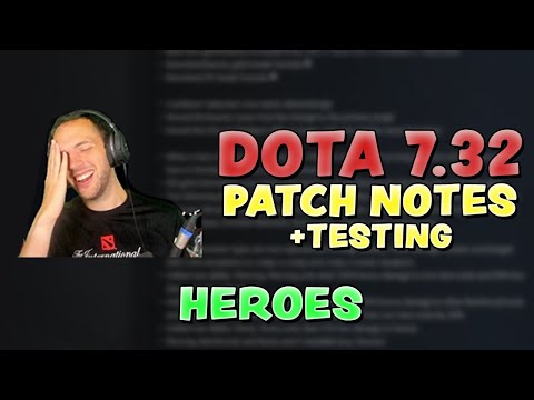DOTA 7.32 PATCH NOTES + TESTING - HEROES