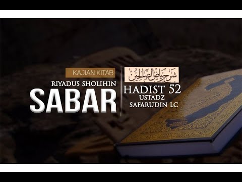 Riyadhus Shalihin: Bab Sabar - Hadits 52 - Ustadz Safarudin Lc
