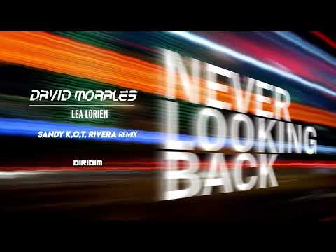NEVER LOOKING BACK (Sandy K.O.T. Rivera Remix) By David Morales / Lea Lorien