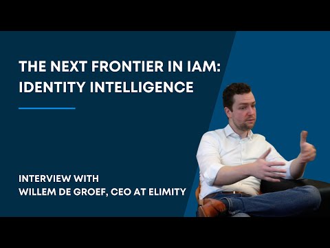 Willem De Groef - Interview about the next frontier in IAM: identity intelligence