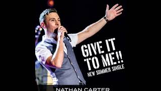Give It To Me by Nathan Carter