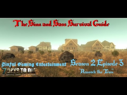 7 Days to Die Alpha 11.3: Sinn & Sass Survival Guide S2E3 "Ransack the Town!"