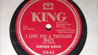 I LOVE YOU A THOUSAND WAYS by Hawkshaw Hawkins