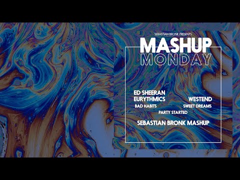 Ed Sheeran x Eurythmics x Westend - Bad Habits x Sweet Dreams x Party Started Sebastian Bronk Mashup