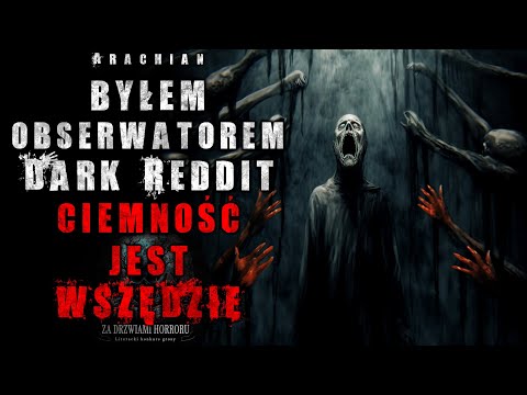 Byłem obserwatorem DARK REDDIT | FINAŁ | Za Drzwiami Horroru - CreepyPasta Lektor PL