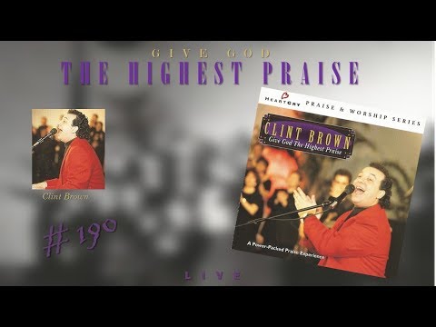 Clint Brown- Give God The Highest Praise (Full) (1995)