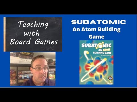 Teaching With Board Games: Subatomic