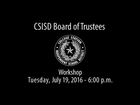 CSISD Board Meeting 07/19/16 - Workshop