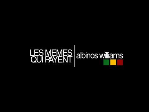 Albinos Williams - Les Memes Qui Payent