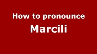 How to pronounce Marcili