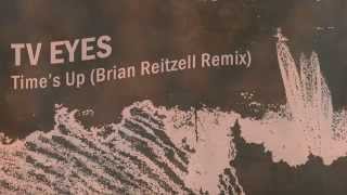 TV Eyes - Time's Up (Brian Reitzell Remix)