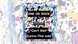 ONE OK ROCK - Can't Wait [Thai sub]