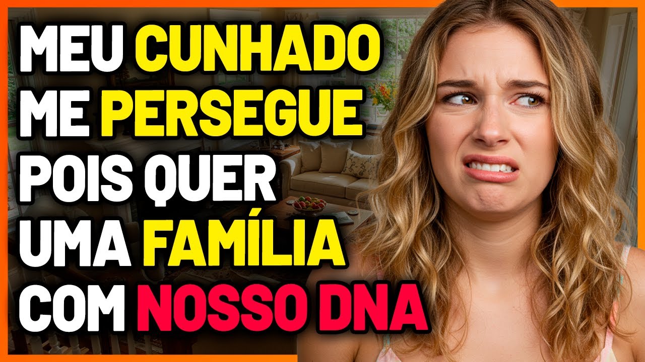 Minha IRMÃ não consegue ENGRAVIDAR, mas meu CUNHADO quer uma FAMÍLIA com "NOSSO DNA"!