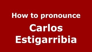How to pronounce Carlos Estigarribia