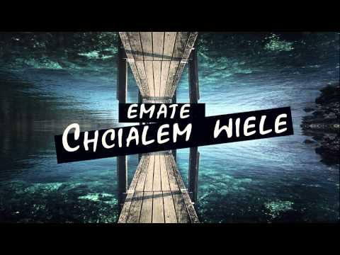 Emate - Chciałem wiele.