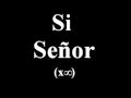 Si, Señor 