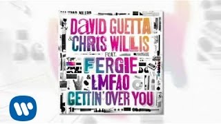 David Guetta &amp; Chris Willis ft Fergie &amp; LMFAO - Gettin Over You (Official)