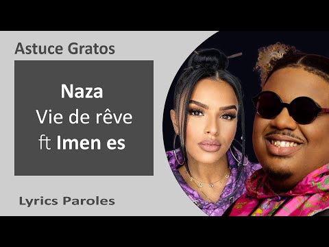 Naza ft. Imen Es - Vie de rêve (Paroles/Lyrics)