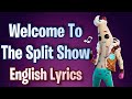 WELCOME TO THE SPLIT SHOW Lyrics English Fortnite Lobby Track
