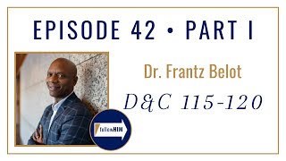 Follow Him Podcast: Doctrine & Covenants 115-120 : Dr Frantz Belot : Episode 42 Part 1