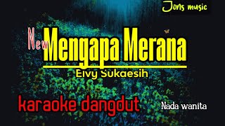 Download lagu MENGAPA MERANA - ELVY SUKAESIH - KARAOKE DANGDUT mp3